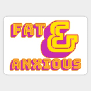 Fat & Anxious Magnet